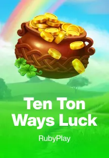 Ten Ton Ways Luck