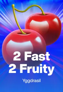 2 Fast 2 Fruity