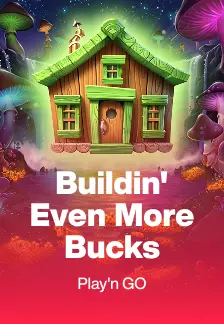 Buildin' Even More Bucks