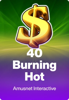 40 Burning Hot