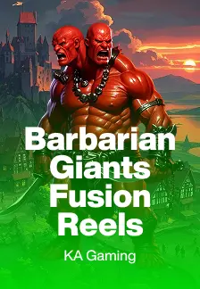 Barbarian Giants Fusion Reels
