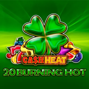 20 Burning Hot Cash Heat