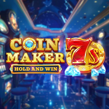 Coin Maker 7s Hold and Win