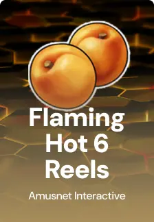 Flaming Hot 6 Reels