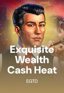Exquisite Wealth Cash Heat