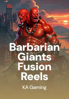 Barbarian Giants Fusion Reels