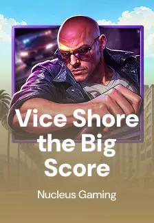 Vice Shore the Big Score