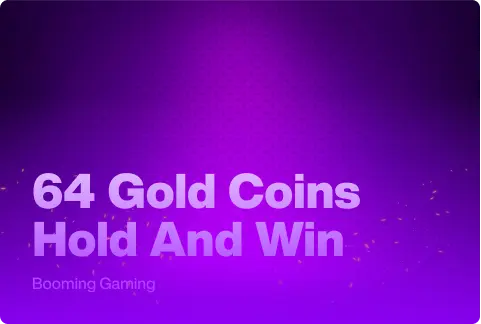 64 Gold Coins Hold and Win