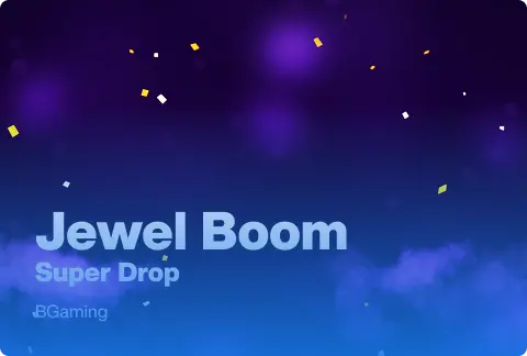 Jewel Boom Super Drop
