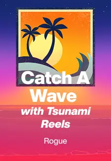 Catch A Wave with Tsunami Reels