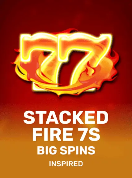 Stacked Fire 7s Big Spins game tile