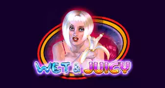 Wet & Juicy