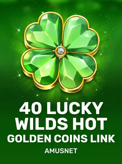 40 Lucky Wilds Hot Golden Coins Link game tile