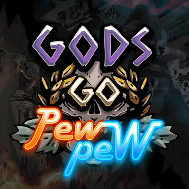 Gods Go Pew Pew