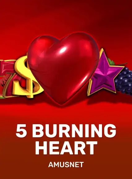 5 Burning Heart