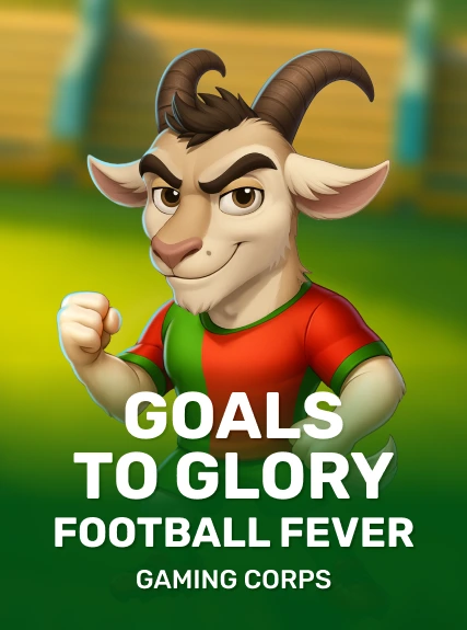 Goals to Glory - Football Fever