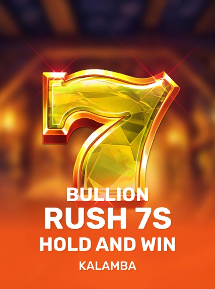 Bullion Rush 7s Hold and Win